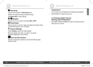 Page 112021
Temperature:
The current room temperature will always be displayed. 
• Tap LOGOUT to leave the account. 
4.3 Viewing another Camera:  
Working with PC/Notebook
• Tap VIEW OTHER CAMERA to view the camera list and 
then pick your choice. 
 Play Song: 
Tap the icon to show the Play Song menu. 
Select one of the five songs to play the song.
Tap Music OFF to stop playing. 
	

	



-

+B
+
+
	

+	

•


•

C•
...