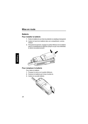 Page 13628
Français
Mise en route
Batterie
Pour installer la batterie
1.Sortez la batterie de son étui de protection en plastique transparent.
2.Insérez le haut de la batterie dans son compartiment, comme 
indiqué.
3.Précautionneusement, engagez la partie inférieure de la batterie 
dans le compartiment et appuyez jusquà ce que vous entendiez 
le déclic de positionnement. 
Pour remplacer la batterie
Pour retirer la batterie : 
1.Poussez le verrou sur la partie inférieure. 
2.Soulevez la batterie par le bas et...