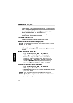 Page 19634
Español
Llamadas de grupo
Una llamada de grupo es una comunicación que se establece entre 
usted y otros interlocutores dentro un grupo. Un grupo está formado 
por un conjunto predefinido de subscriptores a los que se les 
permite participar e iniciar una llamada de grupo.
Los grupos se organizan como máximo en tres carpetas. Cada una 
puede contener carpetas y varios grupos.
Carpetas de favoritos
Puede organizar sus grupos favoritos en tres carpetas. 
Selección de las carpetas “Mis grupos”
En la...