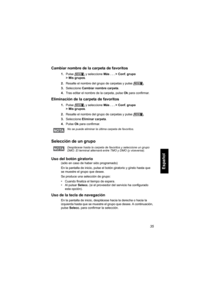 Page 19735
Español
Cambiar nombre de la carpeta de favoritos
1.Pulse y seleccione Más . . . > Conf. grupo 
> Mis grupos.
2.Resalte el nombre del grupo de carpetas y pulse  .
3.Seleccione Cambiar nombre carpeta.
4.Tras editar el nombre de la carpeta, pulse Ok para confirmar.
Eliminación de la carpeta de favoritos
1.Pulse y seleccione Más . . . > Conf. grupo 
> Mis grupos.
2.Resalte el nombre del grupo de carpetas y pulse  .
3.Seleccione Eliminar carpeta.
4.Pulse Ok para confirmar.
Selección de un grupo 
Uso del...