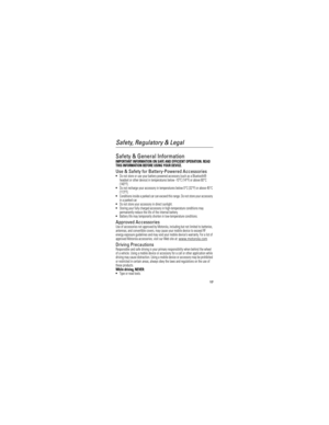 Page 1917
Safety, Regulatory & Legal
Safety & General InformationSafety InformationIMPORTANT INFORMATION ON SAFE AND EFFICIENT OPERATION. READ 
THIS INFORMATION BEFORE USING YOUR DEVICE.
Use & Safety for Battery-Powered Accessories•Do not store or use your battery-powered accessory (such as a Bluetooth® 
headset or other device) in temperatures below -10°C (14°F) or above 60°C 
(140°F).
•Do not recharge your accessory in temperatures below 0°C (32°F) or above 45°C 
(113°F).
•Conditions inside a parked car can...