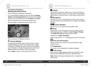 Page 152829
4.6 Camera Functions:  
Working with iPhone®/iPad®
• Run the “Monitor Everywhere” application.
• If you have already created an account (see 3.3 Getting 
Started - Connecting Devices User Account and Camera 
Setup), enter your password, then tap Return and Done. 
• Tap on the camera icon to show the camera view.
• Tap the display to reveal the camera control icons.
• Tap on the icons for different functions:	

	



-

+B
+
+
	

+	
...