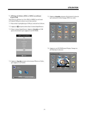 Page 297.1  Raccorder le périphérique USB qui contient les fichiers.7.  Affichage de fichiers JPEG et MPEG en utilisant 
     le port USBVous pouvez afficher les fiels JPEG et MPEG en utilisant 
le Un port USB qui se trouve sur la face arrière:7.2  Appuyez       sur pour entrer dans le menu InputSource.7.3  Dans le menu InputSource, Appuyez               sur USB 
       pour sélectionner, puis appuyez sur ENTRER.7.4                 sur pour sélectionner Photo ou Vidéo, 
       puis appuyez sur Entrée....