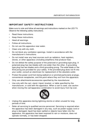Page 10IMPORTANT INFORMATION
5
English
IMPORTANT SAFETY INSTRUCTIONS
Make sure to note and follow all warnings and instructions marked on the LED TV. 
Observe the following safety instructions.
• Read these instructions.
• Keep these instructions.
• Heed all warnings.
• Follow all instructions.
• Do not use this apparatus near water.
• Clean only with dry cloth.
• Do not block any ventilation openings. Install in accordance with the 
manufacturer’s instructions.
• Do not install near any heat sources such as...