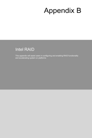 Page 95
Appendix B
Intel RAID
This appendix will assist users in configuring and enabling RAID functionality and accelerating system on platforms  