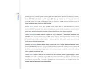 Page 20
 
1-20 
Preface  
(Swedish)  (Svenska)  Under Europeiska unionens (EU) Weee-direktiv (Waste Electrical and Electronic Equipment), 
Direktiv 2002/96/EC, vilket trädde i kraft 13 augusti, 2005, kan inte produkter från elektriska och elektroniska 
utrustningar kastas i den vanliga hushållssoporna längre  och tillverkare av inbyggd elektronisk utrustning kommer att 
tvingas att ta tillbaka sådan produkter när de är förbrukade.  (Finnish) (Suomi)  Euroopan unionin (EU) 13.8.2005 voimaan tulleen sähkö- ja...