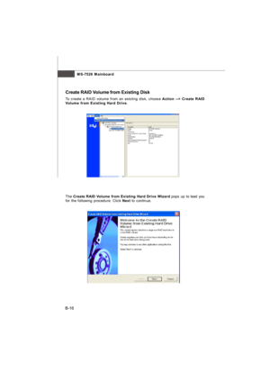 Page 84MS-7528 Mainboard
B-16Create RAID Volume from Existing Disk
To create a RAID volume from an existing disk, choose Action --> Create RAID
Volume from Existing Hard Drive.The Create RAID Volume from Existing Hard Drive Wizard pops up to lead you
for the following procedure. Click Next to continue.7528v1.0-B_ICH7R RAID.p65  2008/2/1, 下午 04:3116 