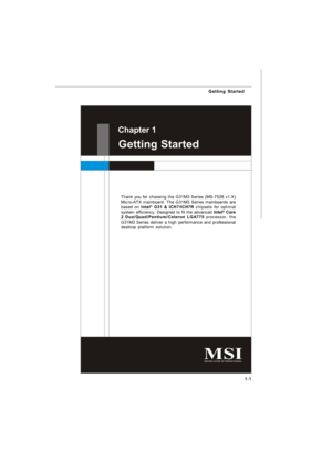 Page 101-1 Getting StartedGetting Started Chapter 1
Thank you for choosing the G31M3 Series (MS-7528 v1.X)
Micro-ATX mainboard. The G31M3 Series mainboards are
based on Intel®
 G31 & ICH7/ICH7R chipsets for optimal
system efficiency. Designed to fit the advanced Intel®
 Core
2 Duo/Quad/Pentium/Celeron LGA775 processor, the
G31M3 Series deliver a high performance and professional
desktop platform solution.7528v1.0-1.p65  2008/2/1, 下午 04:301 