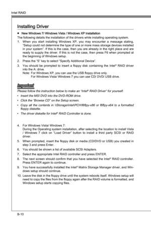 Page 78
B-10
Intel RAIDMS-7681
Appendx B

Intel RAIDMS-7681
Appendx B

Important
Please follow the nstructon below to make an “Intel® RAID Drver” for yourself.
Insert the MSI DVD nto the DVD-ROM drve. Clck the “Browse CD” on the Setup screen.Copy  all  the  contents  n  \\Storage\Intel\PCH\f6flpy-x86  or  f6flpy-x64  to  a  formatted 
floppy dskette. 
The drver dskette for Intel
® RAID Controller s done.
•
•
•
•
Installng Drver
New...