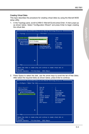 Page 85
Marvell RAIDMS-7681
Appendx C

C-3
Marvell RAIDMS-7681
Appendx C

Creatng Vrtual Dsks
Ths topc descrbes the procedure for creatng vrtual dsks by usng the Marvell BIOS 
setup utlty.
In the Topology pane, scroll to [HBA 0: Marvell 0] and press Enter. A menu pops-up 
as  shown  below.  Select  “Configuraton  Wzard”  and  press  Enter  to  begn  creatng 
the vrtual dsk.1.
 Marvell BIOS Setup (c) xxxx Marvell...