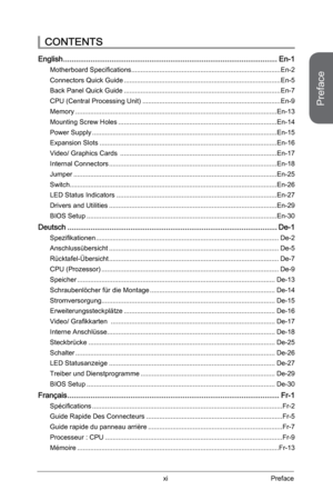 Page 11
Preface
xiPreface

CONTENTS
English ......................................................................................................En-1
Motherboard Specifications ................................................................................En-2
Connectors Quick Guide ....................................................................................En-5
Back Panel Quick Guide ....................................................................................En-7
CPU (Central Processing Unit)...