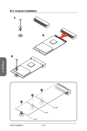 Page 542-10
M.2 module Installation
1
2
3
4.2 cm
6 cm
8 cm
Chapter 2 
Quick Installation   