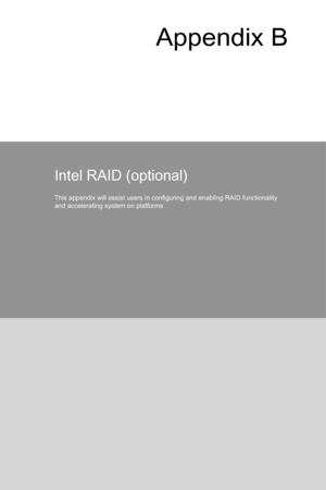 Page 95Appendix B
Intel RAID (optional)
This appendix will assist users in configuring and enabling RAID functionality 
and accelerating system on platforms  