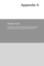 Page 89Appendix A
Realtek Audio
The Realtek audio provides 10-channel DAC that simultaneously supports 7\
.1 
sound playback and 2 channels of independent stereo sound output (multi\
ple 
streaming) through the Front-Out-Left and Front-Out-Right channels.  