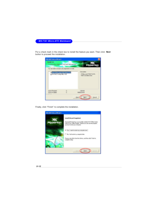 Page 945-12MS-7181 Micro-ATX Mainboard
Put a check mark in the check box to install the feature you want. Then click  Next
button to proceed the installation.Finally, click “Finish” to complete the installation. 