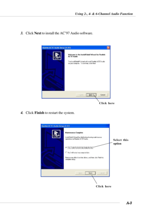 Page 78A-3
Using 2-, 4- & 6-Channel Audio Function
4.Click Finish to restart the system.
Click here
Click here
Select this
option
3.Click Next to install the AC’97 Audio software. 