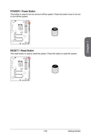 Page 43
Chapter 1
1-29Getting Started

POWER1: Power Button
This button is used to turn-on and turn-off the system. Press the button once to turn-on or turn-off the system.
RESET1: Reset Button
This reset button is used to reset the system. Press the button to reset the system.
Re s e t 