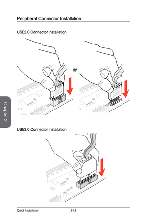 Page 62
Chapter 2
2-12Quick Installation

E 6 8 8M SIM C4E6 8 8M SIM C4E 6 88M SIM C4E 6 8 8M SIM C4E 6 88M SIM C4E 6 8 8M SIM C4E 6 8 8M SIM C4E 6 8 8M SIM C4E6 8 8M SIM C4
E6 8 8M SIM C4
U SB

E6 8 8M SIM C4E 6 88M SIM C4E 6 88M SIM C4E 6 88M SIM C4E 6 88M SIM C4E6 8 8M SIM C4E 6 88M SIM C4E 6 88M SIM C4E 6 88M SIM C4
E 6 8 8M SIM C4
U SB

E 6 8 8M SIM C4E 6 88M SIM C4E6 8 8M SIM C 4E 6 88M SIM C4E6 8 8M SIM C 4E 6 8 8M SIM C4E 6 8 8M SIM C4E 6 8 8M SIM C4

USB3.0 Connector Installation
USB2.0 Connector...