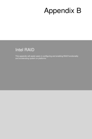 Page 89Appendix B
Intel RAID
This appendix will assist users in configuring and enabling RAID functionality 
and accelerating system on platforms  