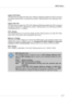 Page 683-27 BIOS Setup
Adjust CPU Ratio
This item lets you adjust the CPU ratio. Setting to [Startup] enables the CPU running at
the fastest speed which is detected by system. Setting options are: [Startup], [x4]~
[x12].
Adjust CPU VID
This item lets you adjust the CPU VID. Setting to [Startup] enables the CPU running at
the default VID which is detected by system. Setting options are: [Startup], [0.825V],
[0.850V],[0.875V],~, [1.550V].
CPU Voltage
This feature allows you to trim the voltage of CPU. Setting...