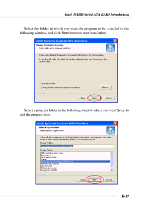 Page 117Intel  ICH5R Serial ATA RAID Introduction
B-17
Select a program folder in the following window where you want Setup to
add the program icon.
Select the folder in which you want the program to be installed in the
following window, and click Next button to start installation. 