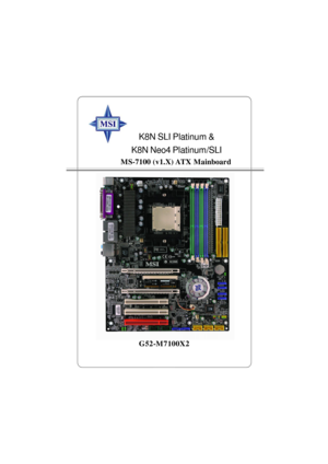 Page 1iMS-7100 (v1.X) ATX MainboardK8N SLI Platinum &
K8N Neo4 Platinum/SLI
G52-M7100X2 