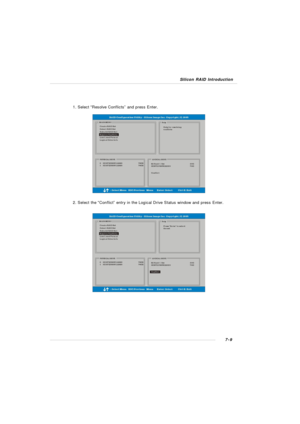 Page 1367-9 Silicon RAID Introduction2. Select the “Conflict” entry in the Logical Drive Status window and press Enter. 1. Select “Resolve Conflicts” and press Enter. 