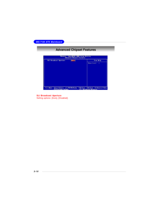 Page 533-10MS-7100 ATX MainboardAdvanced Chipset Features
SLI Broadcast Aperture
Setting options: [Auto], [Disabled]. 