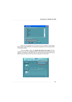 Page 1307-9 Introduction to Realtek ALC 880When you are playing the first audio source (for example: use Windows
Media Player to play DVD/VCD), the output will be played from the rear panel, which
is the default setting.
Then you must to select the Realtek HD Audio front output from the
scroll list first, and use a different program to play the second audio source (for
example: use Winamp to play MP3 files). You will find that the second audio source
(MP3 music) will come out from the Line-Out audio jack of...