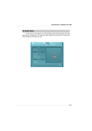 Page 1407-19 Introduction to Realtek ALC 8803D Audio Demo
In this tab you may adjust your 3D positional audio before playing 3D audio
applications like gaming. You may also select different environment to choose the
most suitable environment you like. 