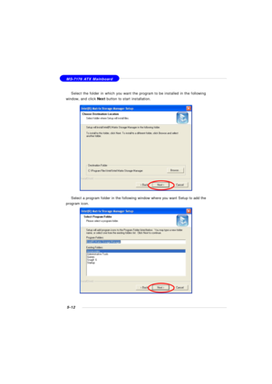 Page 965-12 MS-7176 ATX Mainboard
Select the folder in which you want the program to be installed in the following
window, and click Next button to start installation.Select a program folder in the following window where you want Setup to add the
program icon. 