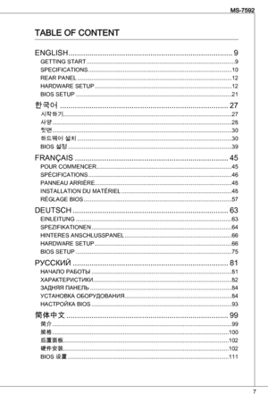 Page 7
7
MS-7592

taBLe oF Content
enGLiSH ..............................................................................9GettinG StaRt  ..............................................................................................9
SPeCiFiCationS  ...........................................................................................0
ReaR PaneL  ..................................................................................................2
HaRdWaRe SetuP...