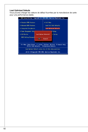 Page 62
62
Load optimized defaultsVous pouvez charger les valeurs de défaut fournites par la manufacture de carte pour une performance stable. 