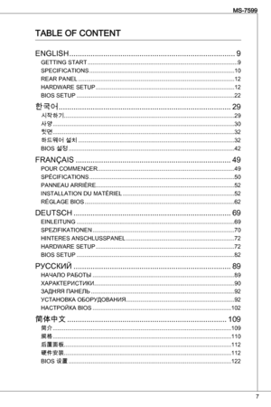 Page 7
7
MS-7599

taBLe oF Content
enGLiSH ..............................................................................9GettinG StaRt  ..............................................................................................9
SPeCiFiCationS  ...........................................................................................0
ReaR PaneL  ..................................................................................................2
HaRdWaRe SetuP...