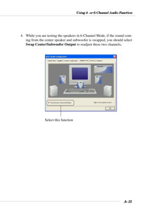 Page 92A-15
Using 4- or 6-Channel Audio Function
4. While you are testing the speakers in 6-Channel Mode, if the sound com-
ing from the center speaker and subwoofer is swapped, you should select
Swap Center/Subwoofer Output to readjust these two channels.
Select this function 