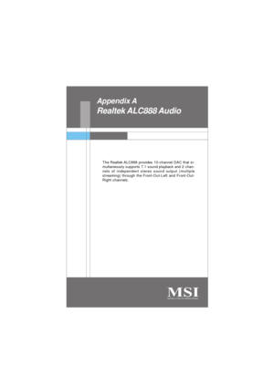 Page 59Realtek ALC888 Audio Appendix A
The Realtek ALC888 provides 10-channel DAC that si-
multaneously supports 7.1 sound playback and 2 chan-
nels of independent stereo sound output (multiple
streaming) through the Front-Out-Left and Front-Out-
Right channels. 