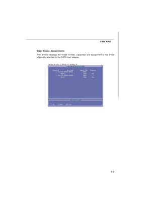 Page 83B-3 SATA RAID
View Drives Assignments
This window displays the model number, capacities and assignment of the drives
physically attached to the SATA host adapter. 