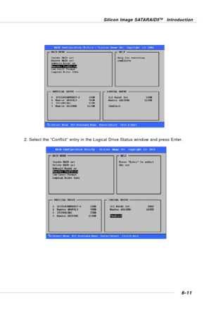 Page 1236-11
Silicon Image SATARAID5TM Introduction
2. Select the “Conflict” entry in the Logical Drive Status window and press Enter.     