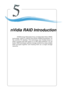 Page 915-1
nVIDIA RAID Introduction
Chapter 5. nVidia RAID In-
troduction
NVIDIA brings Redundant Array of Independent Disks (RAID)
technology—which is used by the world’s leading businesses—to
the common PC desktop. This technology uses multiple drives to
either increase total disk space or to offer data protection. For all
levels, RAID techniques optimize storage solutions by using multiple
disks grouped together and treating them as a single storage
resource.
nVidia RAID Introduction 