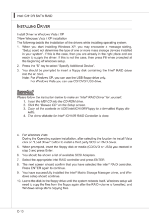 Page 112
C-10
Intel ICH10R SATA RAID▍MS-7522
Intel ICH10R SATA RAID▍MS-7522

inStaLLing driver
Important
Please follow the nstructon below to make an “Intel® RAID Drver” for yourself.
Insert the MSI CD nto the CD-ROM drve. Clck the “Browse CD” on the Setup screen.Copy  all  the  contents  n  \\IDE\Intel\ICH10R\Floppy  to  a  formatted  floppy  ds
-kette. 
The drver dskette for Intel® ICH10R RAID Controller s done.
1.2.3.
4.
Install Drver n...