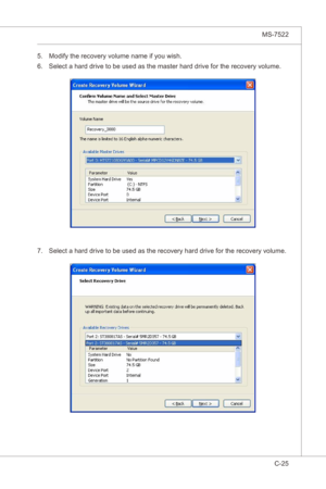 Page 127
Intel ICH10R SATA RAID▍MS-7522

C-25
Intel ICH10R SATA RAID▍MS-7522

Modfy the recovery volume name f you wsh.
Select a hard drve to be used as the master hard drve for the recovery volume.5.
6.
Select a hard drve to be used as the recovery hard drve for the recovery volume.7. 