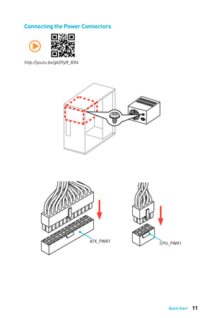 Page 1111Quick Start
Connecting the Power Connectors
http://youtu.be/gkDYyR_83I4
ATX_PWR1CPU_PWR1 