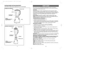 Page 58 7
INSTRUCCIONES DE FUNCIONAMIENTOESTE PRODUCTO PUEDE VARIAR LIGERAMENTE DE LAS ILUSTRACIONES
Este artefacto es para USO DOMESTICO SOLAMENTE. Puede ser enchufado en
cualquier tomacorriente de 230V de corriente alterna (corriente ordinaria domŽstica). 
No use ningœn otro tipo de tomacorriente.
USO INICIAL
Cuando desempaque la licuadora, asegœrese de tener mucha precauci—n cuando
sostenga las cuchillas, ya que son filudas. Antes de usar la licuadora por primera vez:
lave con agua caliente y jabonosa la...