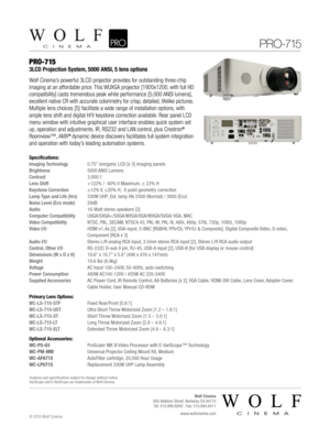 Page 1Specifications:
Imaging Technology 0.75” inorganic LCD [x 3] imaging panels
Brightness  5000 ANSI Lumens
Contrast 3,000:1
Lens Shift  +122% / -40% V Maximum, ± 23% H
Keystone Correction  ±12% V, ±20% H;  8 point geometry correction
Lamp Type and Life (hrs)  330W UHP; Est. lamp life 2500 (Normal) / 3000 (Eco)
Noise Level (Eco mode) 29dB
Audio  16-Watt stereo speakers [2]
Computer Compatibility  UXGA/SXGA+/SXGA/WXGA/XGA/WXGA/SVGA/ VGA, MAC
Video Compatibility  NTSC, PAL, SECAM, NTSC4.43, PAL-M, PAL-N,...