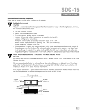 Page 2221
SDC�1\b
Important Points Concerning Insta llation
Please read thefollowing carefully beforeinstallatio nof this projector
About Installa tio n
Installa tio nEnvironment
CAU TION
This unitis a pr ecision device™fThe refore, please refrain frominstalla tionorusage inthe foll owing locations, otherwise ,
fire or se rious malfunction mayoccur :
•Dust ,w et and humid locations ™f
•Soot yor cigar ettesmokefille dlocations ™f
•On top ofacar pet or bedding, or othe rsoft surfac es
•Locat ions with veryhigh...