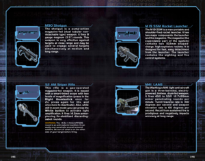 Page 11M90 ShotgunThe  shotgun  is  a  pump-action
magazine-fed  (dual  tubular  non-
detachable  type)  weapon.  It  fires  8
gauge  magnum  (3.5”)  rounds.  This
weapon  is  very  effective  against
targets  at  close  range  and  may  be
used  to  engage  several  targets
simultaneously  at  medium  and
long range.S2 AM Sniper RifleThis  rifle  is  a  gas-operated
magazine-fed  weapon.  It  is  issued
with a smart-linked scope with two
levels of magnification (press in the
Right  t Right  tRight  t Right  t...