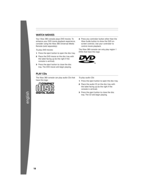 Page 198
english
 9
Ethernet
USB
S HA rem eD iA fr Om AnA uD iOP lA yer OrCA mer A
Use	your 	Xbox 	360 	console 	to 	play 	music,	
view pictures, and access media files from 
oth e
r	devices. 	You 	can 	connect 	USB 	devices	
such 	as 	music 	players 	and 	digital 	cameras 	to	
the 	Xbox 	360 	USB 	ports. 	You 	can 	also 	connect	
your 	console 	to 	a 	Windows–based 	PC 	or 	a	
Windows 	Media 	Center–based 	PC.
For 	a 	list 	of 	third-party 	devices 	supported 	by	
Xbox...