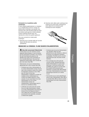 Page 32303
français
Pour connecter la console à votre téléviseur 
haute définition :
1	 Branchez 	le 	connecteur 	du 	câble 	audio/
vidéo haute définition au port A/V de la 
console.
2	 Réglez 	le 	commutateur 	du 	connecteur 	du	
port 	A/V 	à 	TV 	ou 	à 	HDTV. 	Il 	faut	
sélectionner 	la 	position 	HDTV 	si 	le	
téléviseur 	prend 	en 	charge 	des 	résolutions	
à haute définition telles que 480p, 720p, 
108 0

i	 ou 	1080p.
3	 Branchez 	les 	connecteurs 	vidéo 	à 	bandes	
de 	couleur 	rouge, 	verte 	et...