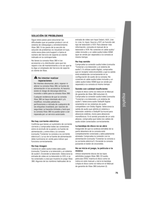 Page 764 5
español
El 	sistema 	de 	videojuegos 	y 	entretenimiento	
Xbox 	360 	está 	diseñado 	para 	funcionar 	con	
una 	variada 	serie 	de 	accesorios, 	como:
•	 Hasta 	cuatro 	controles, 	inalámbricos 	o 	no,	
y 	otros 	accesorios 	de 	juego 	(los 	controles	
adicionales 	se 	venden 	por 	separado).
•	 Conectores 	audio/video, 	como 	cables 	de	
video 	por 	componentes 	y 	cables 	de 	audio	
digital, 	incluido 	el 	Cable 	audio/video 	S-
Video 	Xbox 	360 	y 	el 	Cable 	audio/video 	de	
alta...