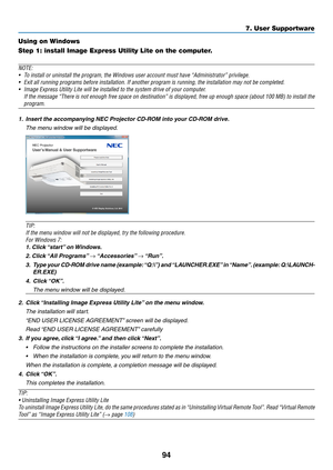 Page 10694
Using on Windows
Step 1: install Image Express Utility Lite on the computer. 
NOTE:
•	 To	install	or	uninstall	the	program,	the	Windows	user	account	must	have	“Administrator”	privilege.	
•	 Exit	all	running	programs	before	installation.	If	another	program	is	running,	the	installation	may	not	be	completed.	
•	 Image	Express	Utility	Lite	will	be	installed	to	the	system	drive	of	your	computer.
	 If	the	message	“There	is	not	enough	free	space	on	destination”	is	displayed,	free	up	enough	space	(about	100...